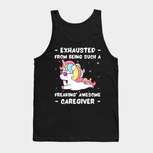 Exhausted From Being Such A Freakin Awesome Caregiver Tank Top